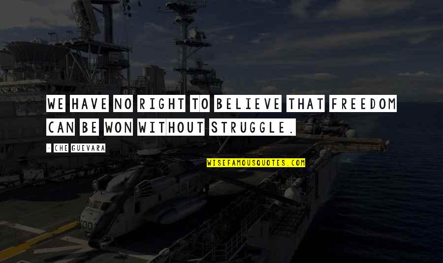 French Marriage Quotes By Che Guevara: We have no right to believe that freedom
