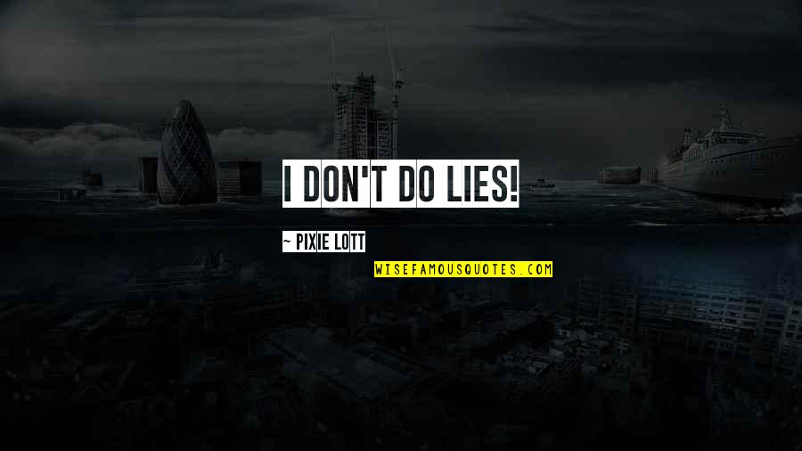 French Montana Quotes By Pixie Lott: I don't do lies!