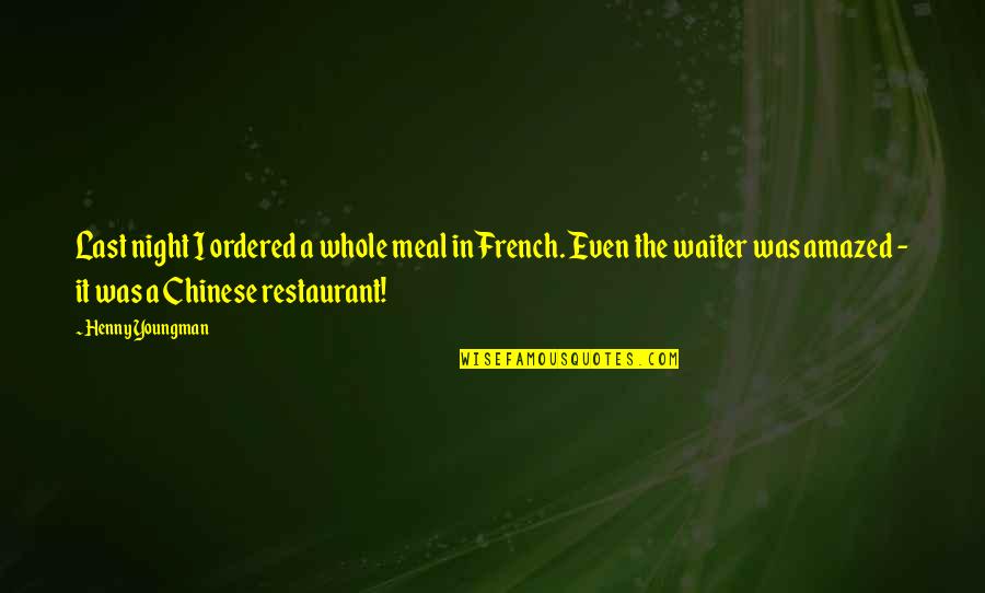 French Night Quotes By Henny Youngman: Last night I ordered a whole meal in French Night Quotes By Henny Youngman: Last night I ordered a whole meal in