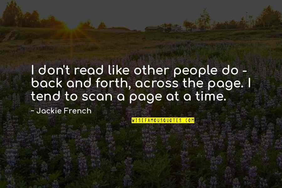 French People Quotes By Jackie French: I don't read like other people do -