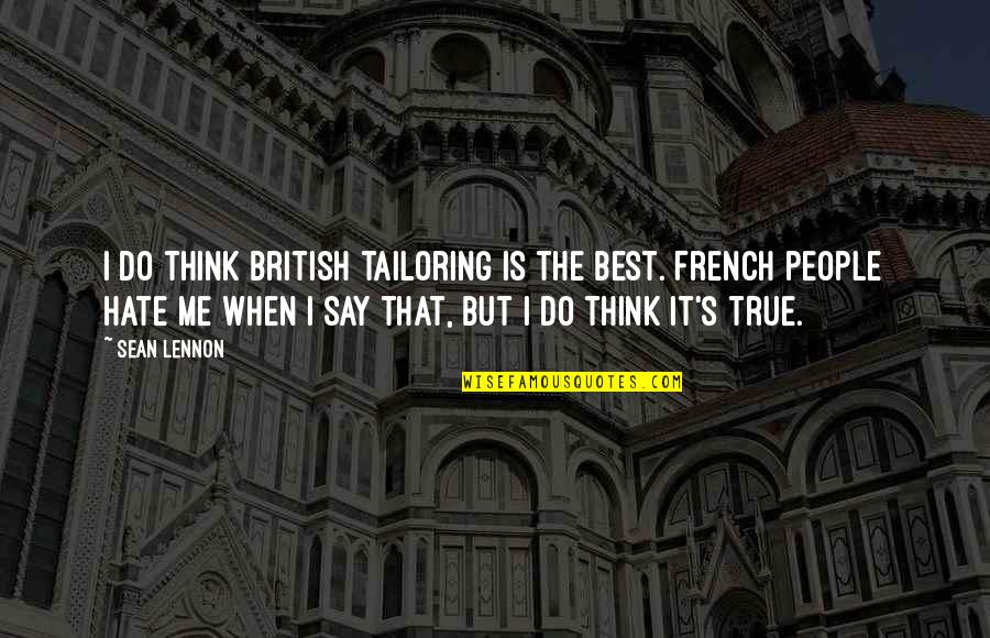 French People Quotes By Sean Lennon: I do think British tailoring is the best.