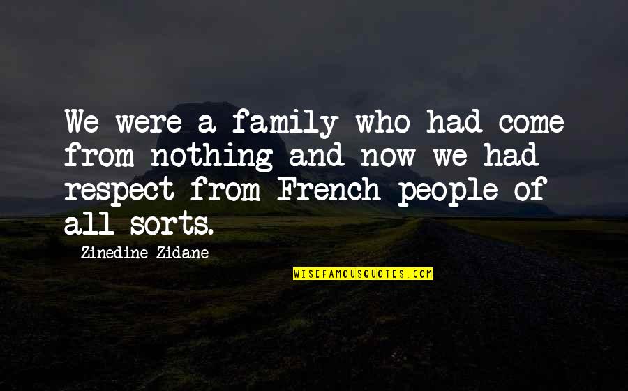 French People Quotes By Zinedine Zidane: We were a family who had come from