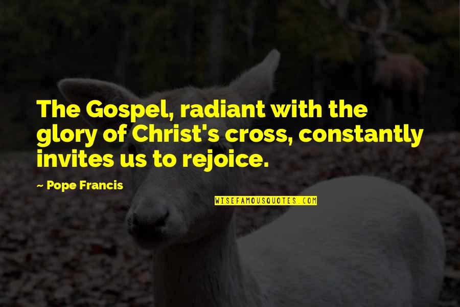 French Quarter Quotes By Pope Francis: The Gospel, radiant with the glory of Christ's