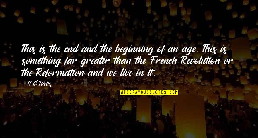 French Revolution Quotes By H.G.Wells: This is the end and the beginning of