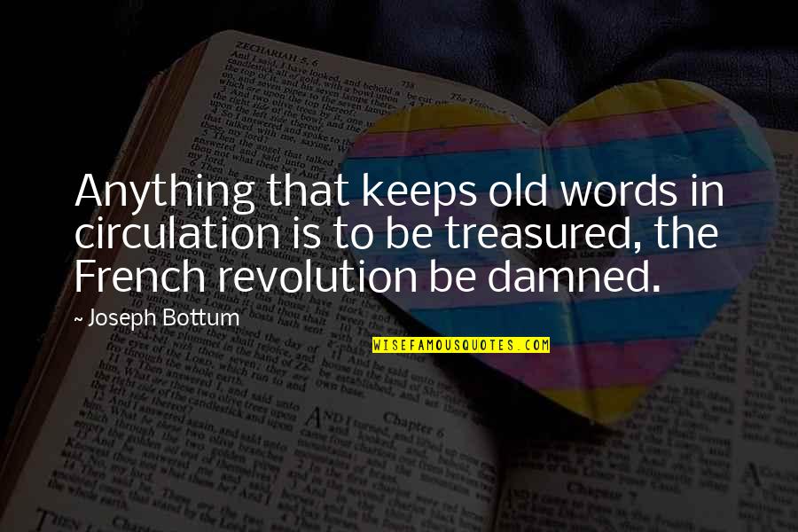 French Revolution Quotes By Joseph Bottum: Anything that keeps old words in circulation is