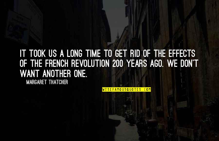 French Revolution Quotes By Margaret Thatcher: It took us a long time to get
