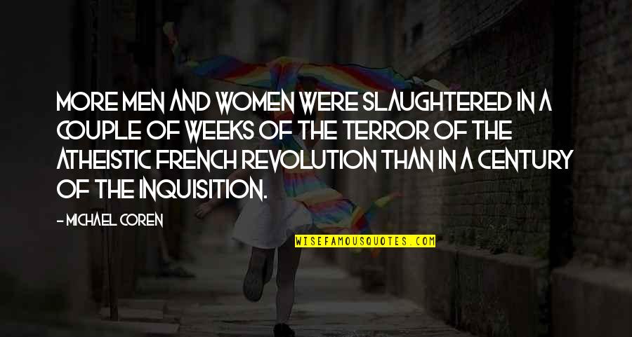 French Revolution Violence Quotes By Michael Coren: More men and women were slaughtered in a