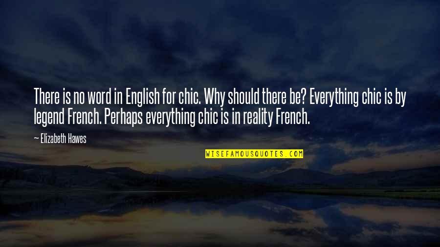 French Style Quotes By Elizabeth Hawes: There is no word in English for chic.