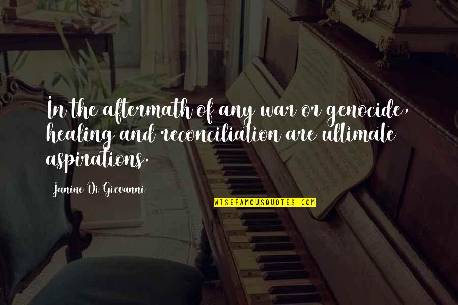 French Waiter Quotes By Janine Di Giovanni: In the aftermath of any war or genocide,