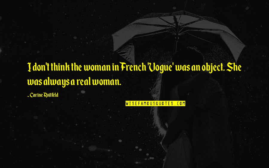 French Woman Quotes By Carine Roitfeld: I don't think the woman in French 'Vogue'