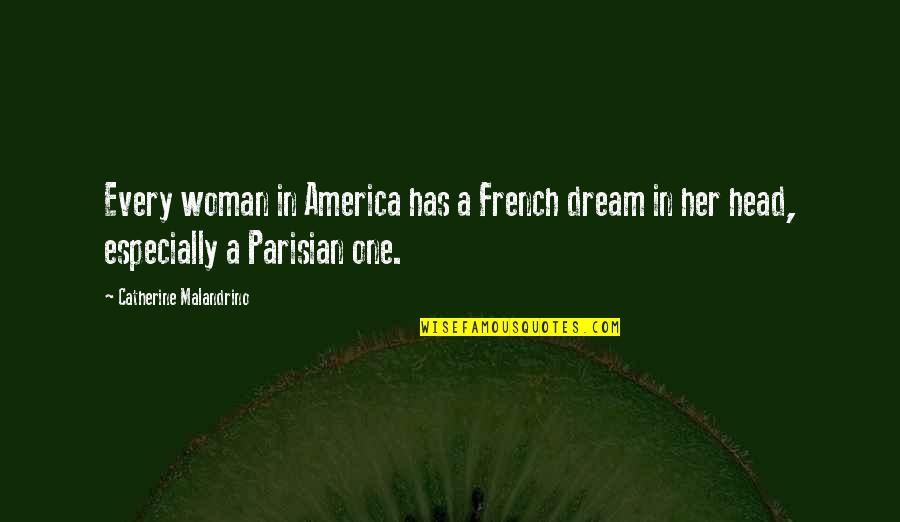 French Woman Quotes By Catherine Malandrino: Every woman in America has a French dream