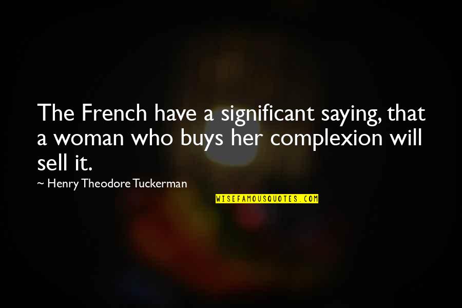 French Woman Quotes By Henry Theodore Tuckerman: The French have a significant saying, that a