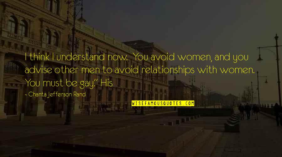 French Words With Meaning Quotes By Chanta Jefferson Rand: I think I understand now. You avoid women, French Words With Meaning Quotes By Chanta Jefferson Rand: I think I understand now. You avoid women,