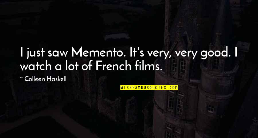 French's Quotes By Colleen Haskell: I just saw Memento. It's very, very good.