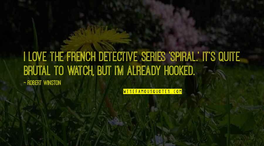 French's Quotes By Robert Winston: I love the French detective series 'Spiral.' It's
