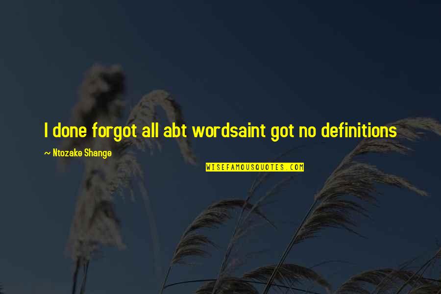 Frenesi Quotes By Ntozake Shange: I done forgot all abt wordsaint got no