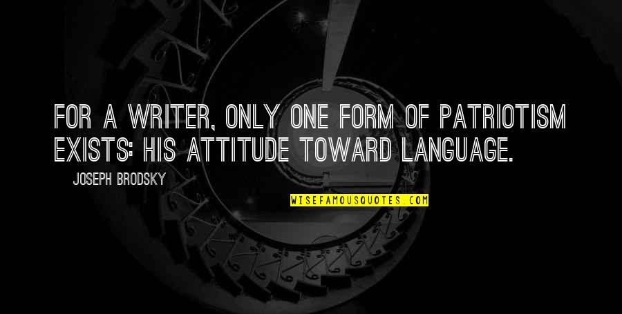 Frenesifashion Quotes By Joseph Brodsky: For a writer, only one form of patriotism