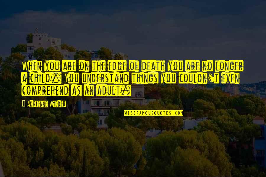 Frenetic Synonym Quotes By Adrienne Wilder: When you are on the edge of death Frenetic Synonym Quotes By Adrienne Wilder: When you are on the edge of death