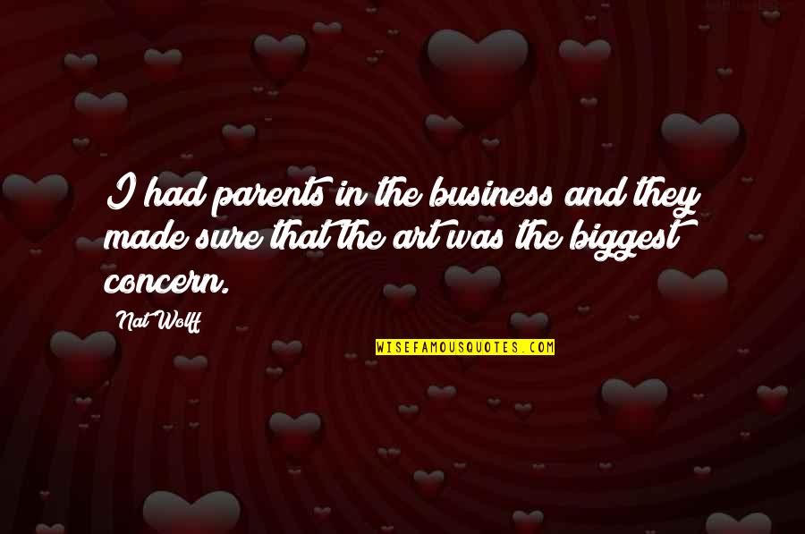 Frenetic Vs Frantic Quotes By Nat Wolff: I had parents in the business and they