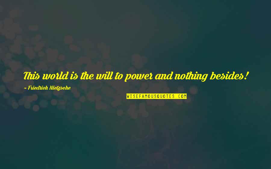 Frenetica Sinonimo Quotes By Friedrich Nietzsche: This world is the will to power and Frenetica Sinonimo Quotes By Friedrich Nietzsche: This world is the will to power and