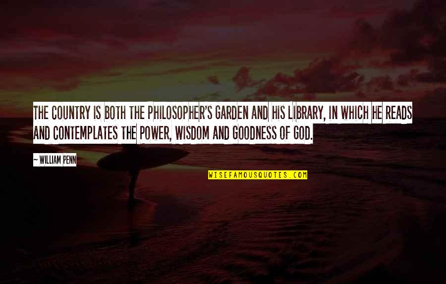 Frenguellisaurus Quotes By William Penn: The Country is both the Philosopher's Garden and Frenguellisaurus Quotes By William Penn: The Country is both the Philosopher's Garden and