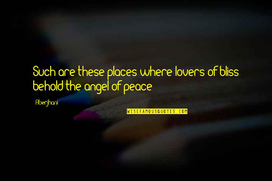 Freniere Quotes By Aberjhani: Such are these places where lovers of bliss