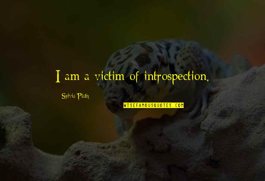 Frenkis Capriccio Quotes By Sylvia Plath: I am a victim of introspection. Frenkis Capriccio Quotes By Sylvia Plath: I am a victim of introspection.