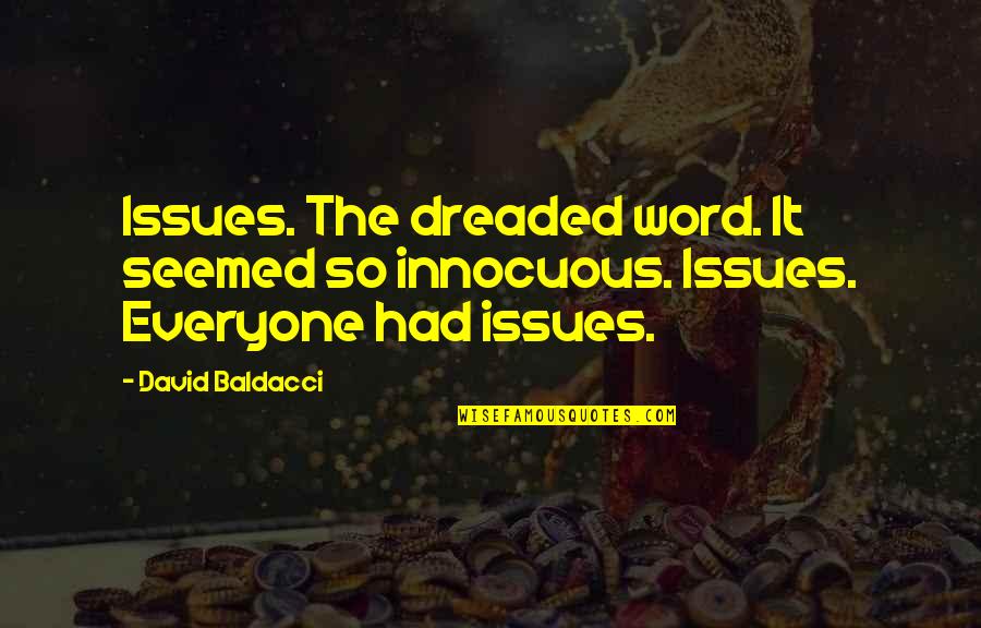 Frente Quotes By David Baldacci: Issues. The dreaded word. It seemed so innocuous.