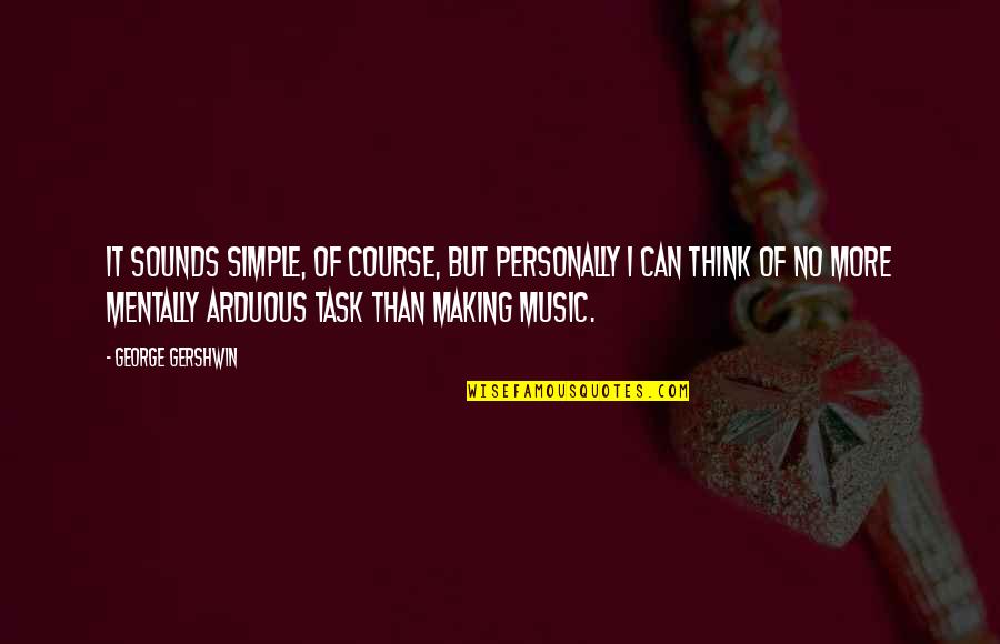 Frenuloplasty Quotes By George Gershwin: It sounds simple, of course, but personally I Frenuloplasty Quotes By George Gershwin: It sounds simple, of course, but personally I