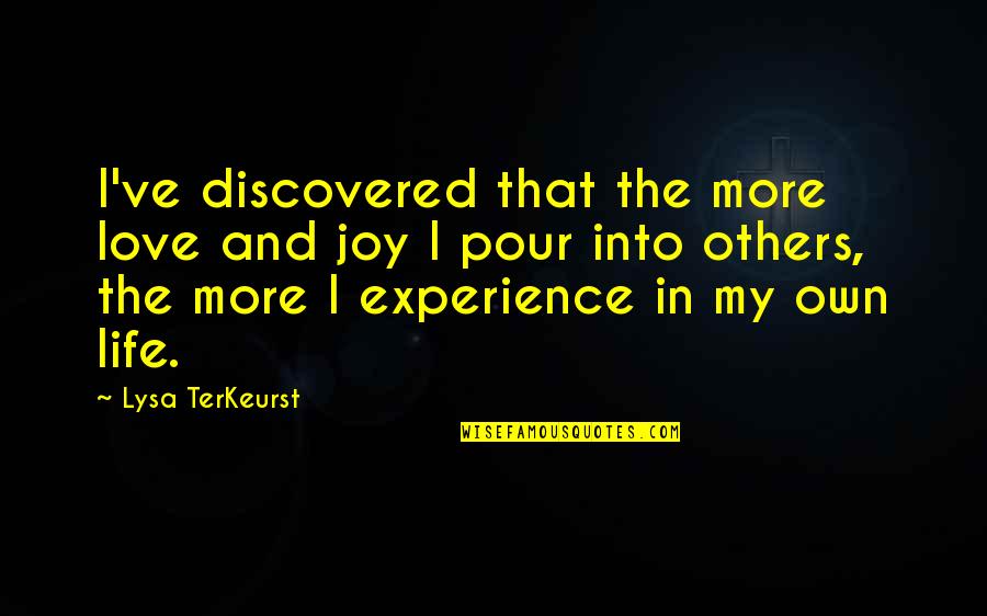Frenzeny Quotes By Lysa TerKeurst: I've discovered that the more love and joy Frenzeny Quotes By Lysa TerKeurst: I've discovered that the more love and joy