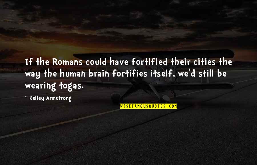 Frenzlauer Quotes By Kelley Armstrong: If the Romans could have fortified their cities