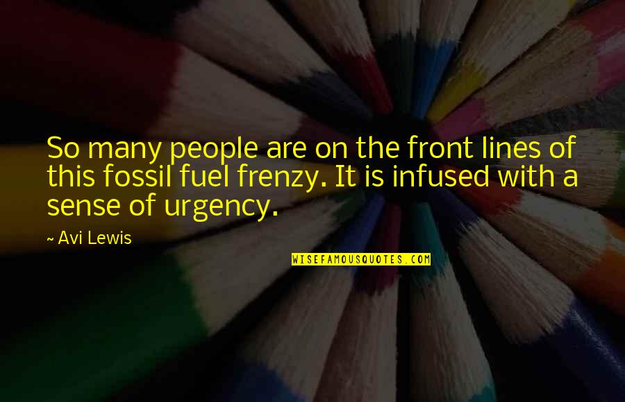 Frenzy Quotes By Avi Lewis: So many people are on the front lines