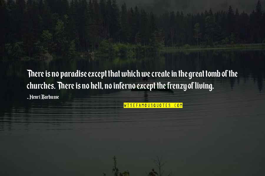 Frenzy Quotes By Henri Barbusse: There is no paradise except that which we Frenzy Quotes By Henri Barbusse: There is no paradise except that which we