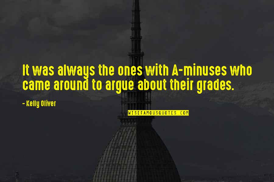 Frenzys Harrison Ar Quotes By Kelly Oliver: It was always the ones with A-minuses who