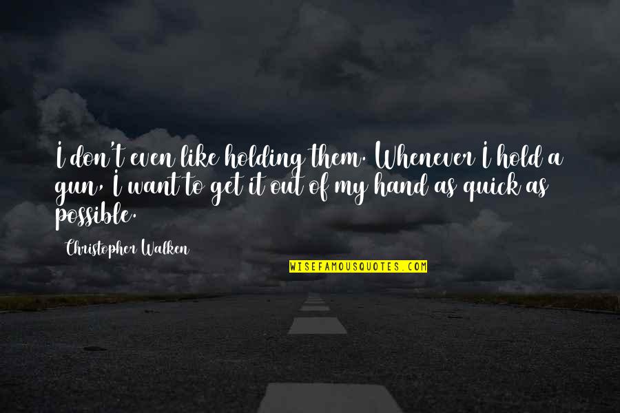 Frequencia Respiratoria Quotes By Christopher Walken: I don't even like holding them. Whenever I Frequencia Respiratoria Quotes By Christopher Walken: I don't even like holding them. Whenever I