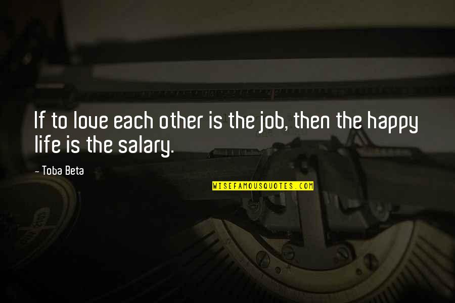 Frequency Table Quotes By Toba Beta: If to love each other is the job,