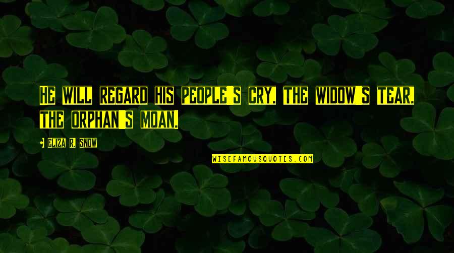 Frequentar Em Quotes By Eliza R. Snow: He will regard his people's cry, the widow's
