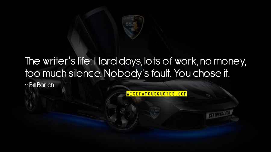 Frequentar Significado Quotes By Bill Barich: The writer's life: Hard days, lots of work, Frequentar Significado Quotes By Bill Barich: The writer's life: Hard days, lots of work,