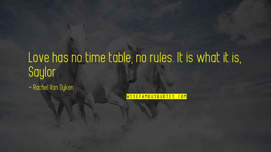 Frequentative Quotes By Rachel Van Dyken: Love has no time table, no rules. It