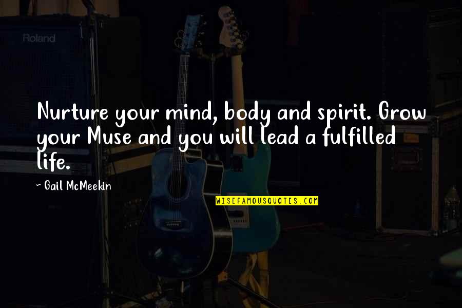 Frequenza Relativa Quotes By Gail McMeekin: Nurture your mind, body and spirit. Grow your Frequenza Relativa Quotes By Gail McMeekin: Nurture your mind, body and spirit. Grow your