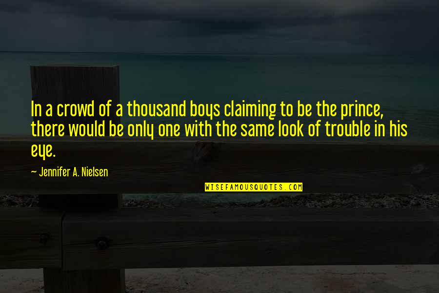 Frescas Quotes By Jennifer A. Nielsen: In a crowd of a thousand boys claiming Frescas Quotes By Jennifer A. Nielsen: In a crowd of a thousand boys claiming