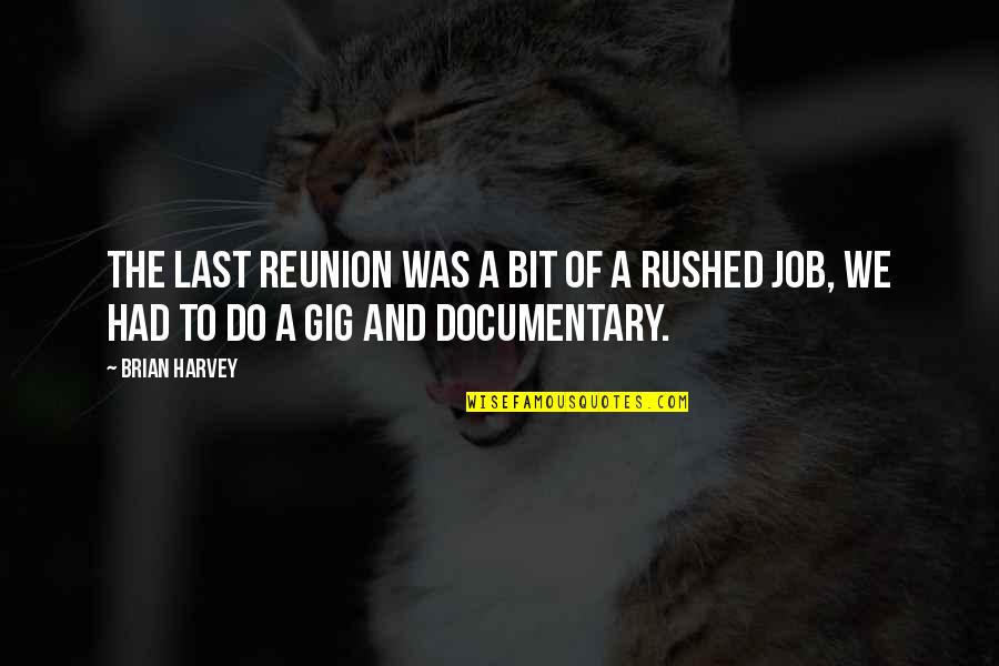 Freschi Luoghi Quotes By Brian Harvey: The last reunion was a bit of a