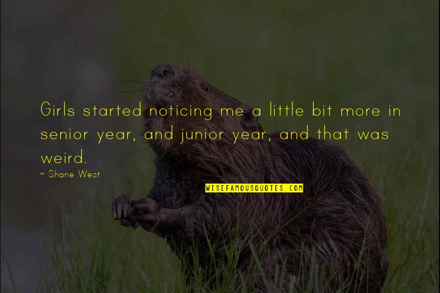 Fresco Painting Quotes By Shane West: Girls started noticing me a little bit more Fresco Painting Quotes By Shane West: Girls started noticing me a little bit more