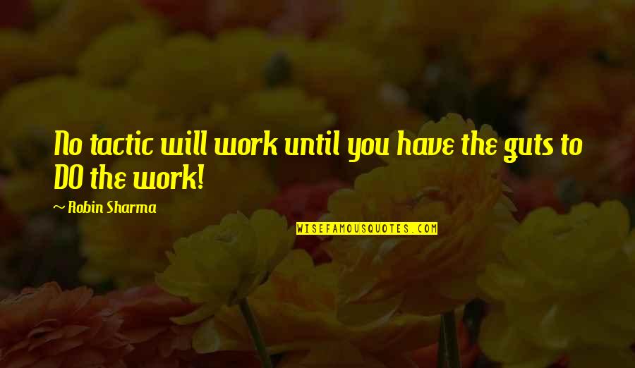 Frescos Highland Quotes By Robin Sharma: No tactic will work until you have the Frescos Highland Quotes By Robin Sharma: No tactic will work until you have the