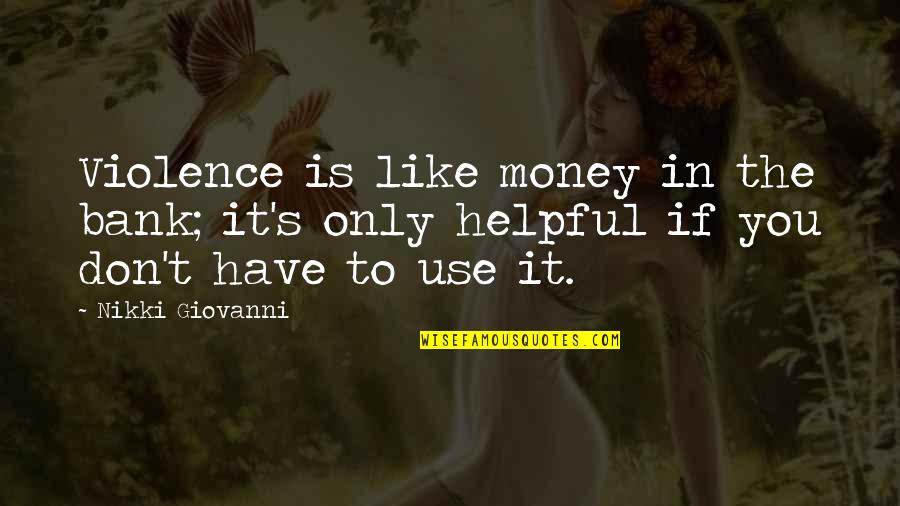 Frescos Orlando Quotes By Nikki Giovanni: Violence is like money in the bank; it's
