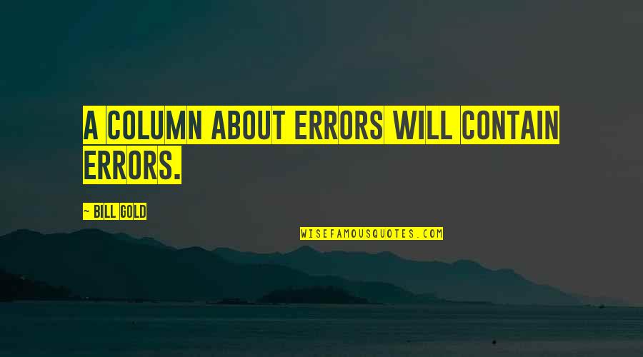 Fresh Air Funny Quotes By Bill Gold: A column about errors will contain errors.