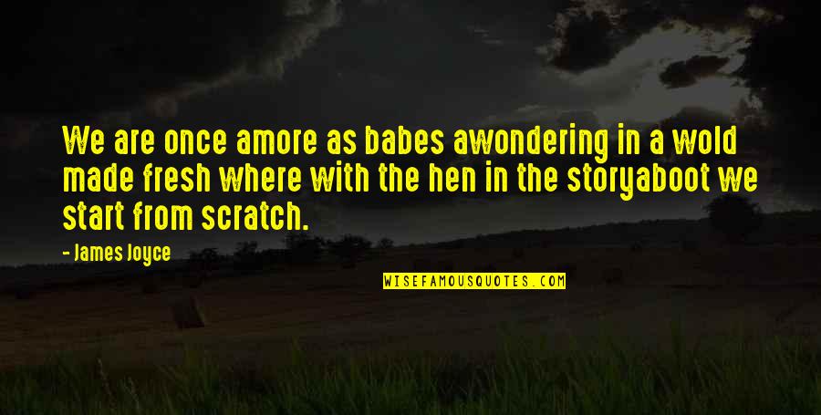 Fresh As Quotes By James Joyce: We are once amore as babes awondering in Fresh As Quotes By James Joyce: We are once amore as babes awondering in