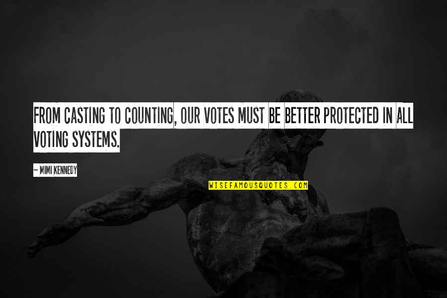 Fresh Bakery Quotes By Mimi Kennedy: From casting to counting, our votes must be