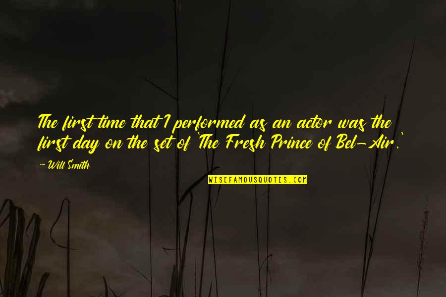 Fresh Bel Air Quotes By Will Smith: The first time that I performed as an Fresh Bel Air Quotes By Will Smith: The first time that I performed as an