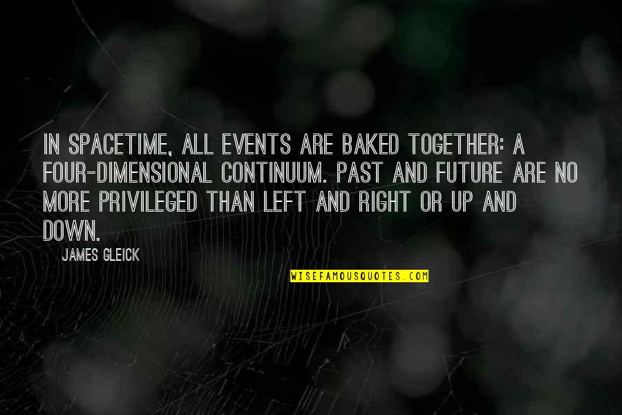 Fresh Dressed Quotes By James Gleick: In spacetime, all events are baked together: a Fresh Dressed Quotes By James Gleick: In spacetime, all events are baked together: a